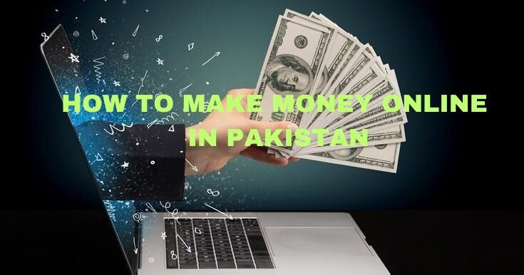 HOW TO MAKE MONEY ONLINE IN PAKISTAN